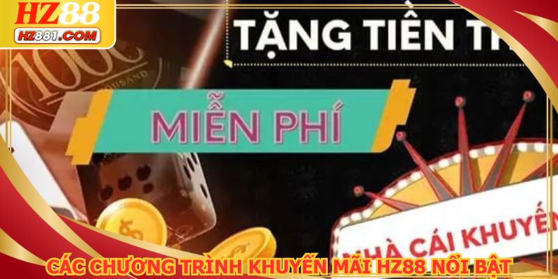 Các chương trình khuyến mãi HZ88 được quan tâm nhiều nhất