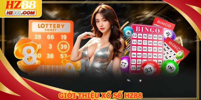Điểm qua các yếu tố khiến sảnh xổ số HZ88 trở nên nổi bật